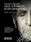 1915, cronaca di un genocidio. La tragedia del popolo armeno raccontata dai giornali italiani dell'epoca libro