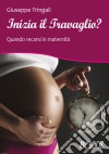 Inizia il travaglio? Quando recarsi in maternità libro