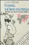 Il mondo... val bene una messa. Avventure semiserie di un turista dilettante libro