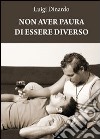 Non aver paura di essere diverso libro