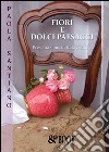 Fiori e dolci paesaggi. Ediz. illustrata libro