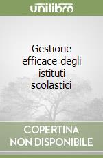 Gestione efficace degli istituti scolastici libro