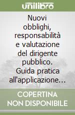 Nuovi obblighi, responsabilità e valutazione del dirigente pubblico. Guida pratica all'applicazione della riforma Brunetta. Con CD-ROM libro