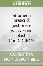 Strumenti pratici di gestione e valutazione scolastici. Con CD-ROM libro