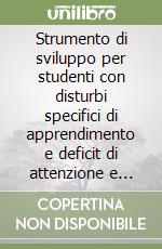 Strumento di sviluppo per studenti con disturbi specifici di apprendimento e deficit di attenzione e iperattività.. Con CD-ROM libro