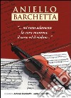 Aniello Barchetta «...mi resta solamente la cara mamma, il verso ed il violino...» libro