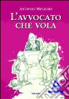 L'avvocato che vola libro di Minauro Antonio