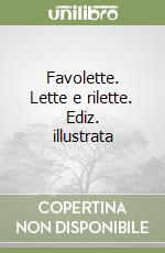 Favolette. Lette e rilette. Ediz. illustrata