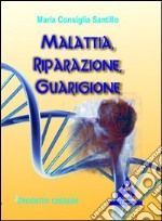 Malattia, riparazione, guarigione libro