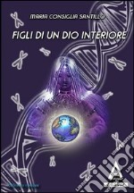 Figli di un Dio interiore libro