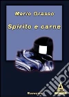 Spirito e carne libro di Grasso Mario