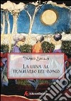 La luna al traguardo del bosco libro