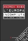 L'Europa incompiuta e la crisi globale libro di Saba Andrea