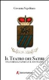 Il teatro dei satiri. Una famiglia e il suo teatro libro