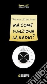 Ma come funziona la radio? libro