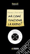 Ma come funziona la radio? libro