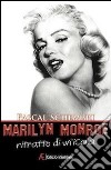 Marilyn Monroe. Ritratto di un'icona libro