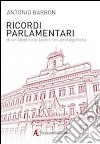 Ricordi parlamentari di un addetto ai lavori non protagonista libro di Barbon Antonio