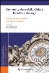 Comunicazione della Chiesa. Identità e dialogo. Atti del 7° Seminario professionale sugli uffici comunicazione della Chiesa. Ediz. italiana e inglese libro