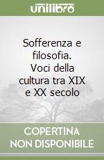 Sofferenza e filosofia. Voci della cultura tra XIX e XX secolo