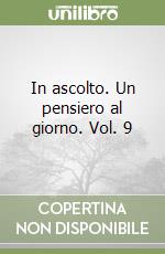 In ascolto. Un pensiero al giorno. Vol. 9 libro