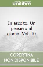 In ascolto. Un pensiero al giorno. Vol. 10 libro