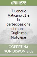 Il Concilio Vaticano II e la partecipazione di mons. Guglielmo Motolese libro