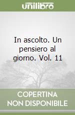 In ascolto. Un pensiero al giorno. Vol. 11 libro