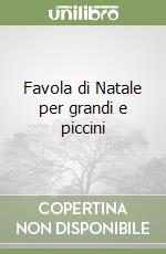 Favola di Natale per grandi e piccini libro