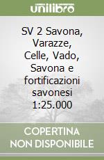 SV 2 Savona, Varazze, Celle, Vado, Savona e fortificazioni savonesi 1:25.000 libro