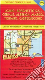 SV4. Loano, Borghetto S. Spirito, Ceriale, Albenga, Alassio, Toirano, Castelvecchio. Rossa. Carte dei sentieri di Liguria libro