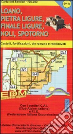 Carta dei sentieri Finale Ligurie, Loano, Pietra Ligure, Noli, Spotorno, Varigotti. Carta dei sentieri 1:25.000 libro