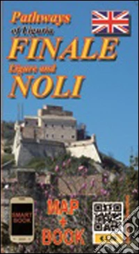 Finale Ligure sentieri e itinerari. Ediz. inglese