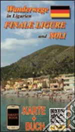 Finale Ligure sentieri e itinerari. Ediz. tedesca libro