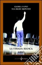 La strada bianca. Areò libro