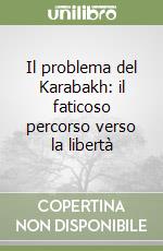 Il problema del Karabakh: il faticoso percorso verso la libertà libro