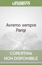 Avremo sempre Parigi libro