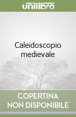 Caleidoscopio medievale