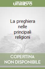 La preghiera nelle principali religioni libro