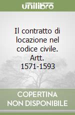 Il contratto di locazione nel codice civile. Artt. 1571-1593