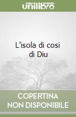 L'isola di cosi di Diu libro