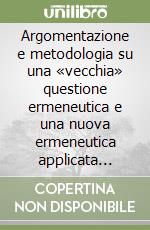 Argomentazione e metodologia su una «vecchia» questione ermeneutica e una nuova ermeneutica applicata all'impresa di gruppo