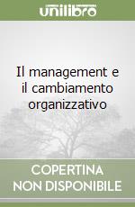 Il management e il cambiamento organizzativo