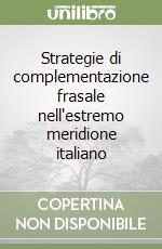 Strategie di complementazione frasale nell'estremo meridione italiano libro