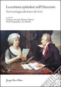 La Scrittura epistolare nell'Ottocento. Nuovi sondaggi sulle lettere del CEOD libro