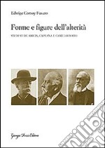 Forme e figure dell'alterità. Studi su De Amicis, Capuana e Camillo Boito libro
