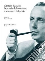 Giorgio Bassani: la poesia del romanzo, il romanzo del poeta libro