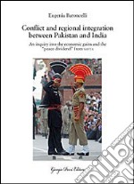 Conflict and regional integration between Pakistan and India  libro usato