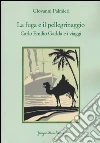 La fuga e il pellegrinaggio. Carlo Emilio Gadda e i viaggi libro