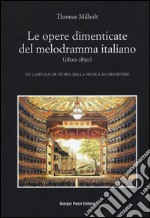 Le opere dimenticate del melodramma italiano (1800-1850). Un capitolo di storia della musica da riscrivere